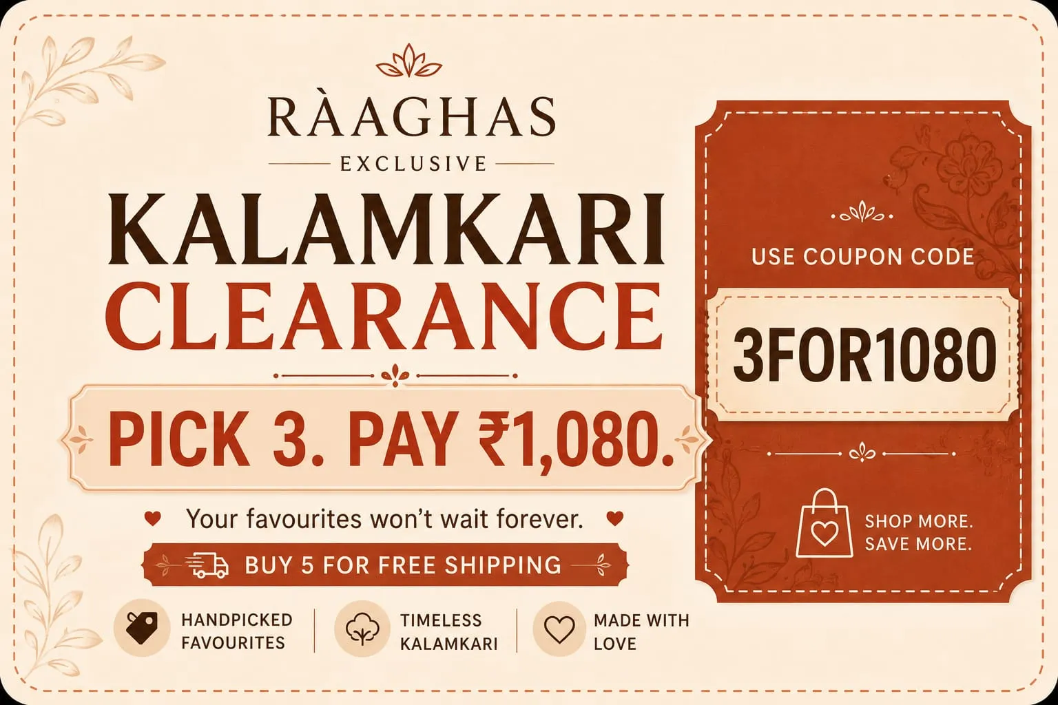 Raaghas Exclusive Kalamkari Clearance Sale. Pick 3 for ₹1,080. Use coupon code 3FOR1080. Buy 5 for free shipping.